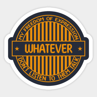 Whatever - Freedom of expression badge Sticker